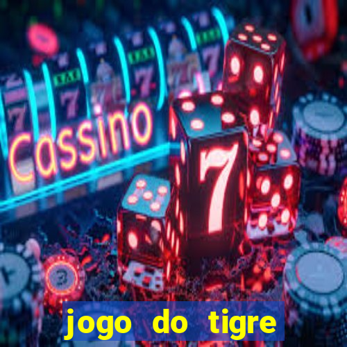 jogo do tigre ganha dinheiro mesmo